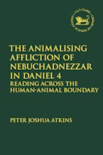 The Animalising Affliction of Nebuchadnezzar in Daniel 4 cover