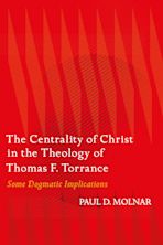 The Centrality of Christ in the Theology of Thomas F. Torrance cover