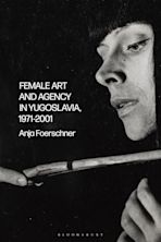 Female Art and Agency in Yugoslavia, 1971–2001 cover