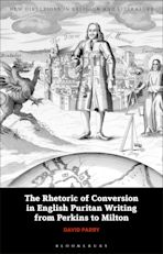 The Rhetoric of Conversion in English Puritan Writing from Perkins to Milton cover