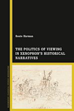 The Politics of Viewing in Xenophon’s Historical Narratives cover