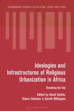 Ideologies and Infrastructures of Religious Urbanization in Africa cover