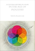 A Cultural History of Color in the Age of Industry cover