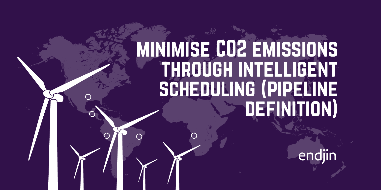 Carbon Optimised Data Pipelines - minimise CO2 emissions through intelligent scheduling (Pipeline Definition)