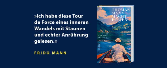 Kerstin Holzer Thomas Mann macht Ferien KiWi Kiepenheuer Witsch 