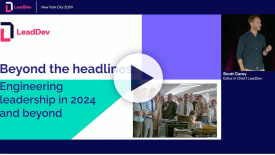 Beyond the headlines Engineering leadership in 2024 talk by Scott Carey in LeadDev New York 2024 Conference