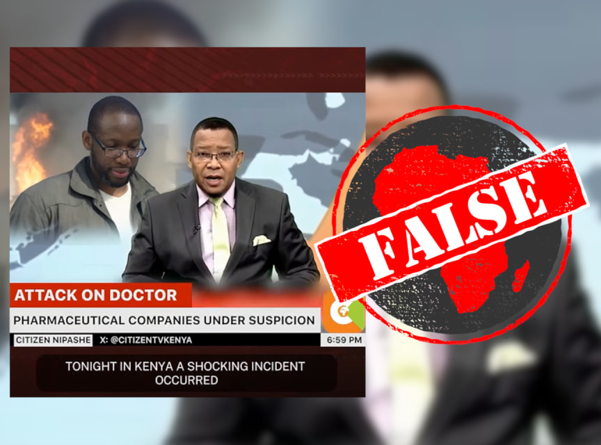 Ignorez la vidéo deepfake affirmant qu'une chaîne de télévision kenyane a rapporté que la maison d'un médecin avait été dynamitée pour avoir critiqué les sociétés pharmaceutiques.